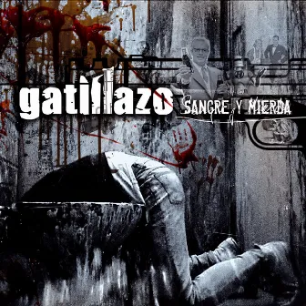 Sangre Y Mierda by Gatillazo