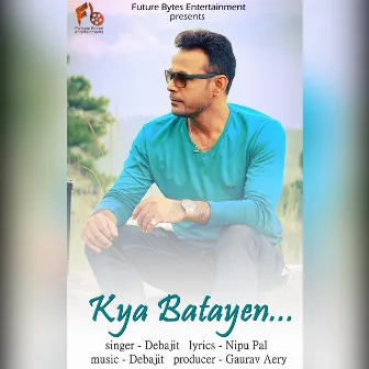 Kya Batayen by Debajit