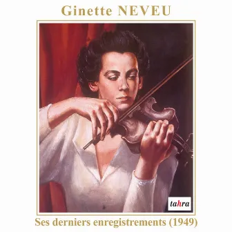 Ginette Neveu's last recordings by Jean Neveu