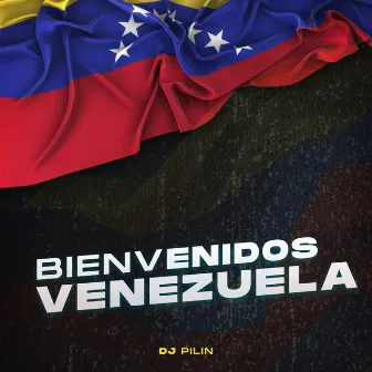 Bienvenidos a Venezuela by Dj Pilin