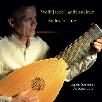 Wolff Jacob Lauffensteiner. Suites for Lute by Wolff Jakob Lauffensteiner