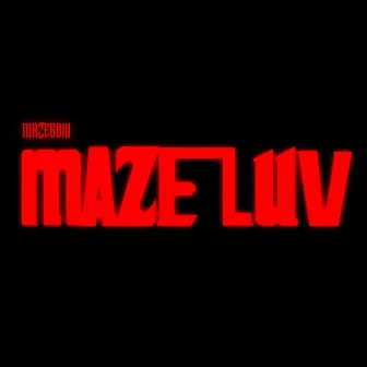 Maze Luv by Mazeboiii