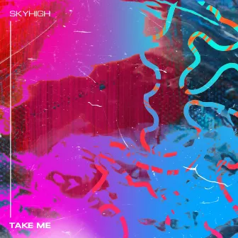 Take Me by SKYHIGH