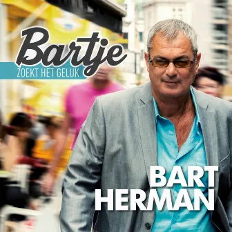 Bartje Zoekt Het Geluk by Bart Herman