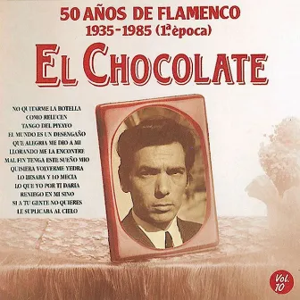 50 Años de Flamenco, Vol. 10: 1935-1985 (1ª Epoca) by El Chocolate