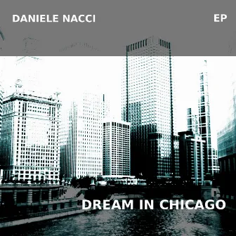 Dream in Chicago - EP by Daniele Nacci