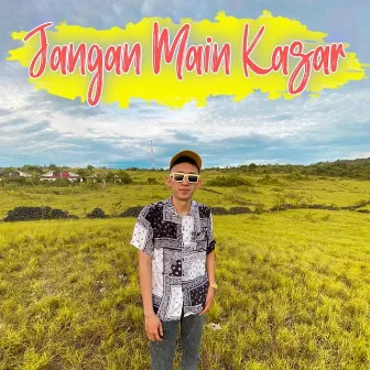 Jangan Main Kasar by Farel alfara