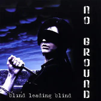 Blind Leading Blind by No Ground