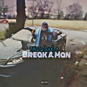 Break A Man by 38126Soulja