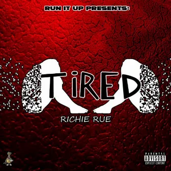 Tired by Richie Rue