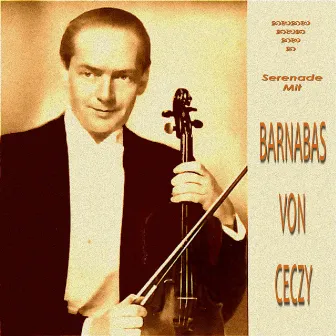 Serenade Mit Barnabás von Géczy by Barnabas von Geczy