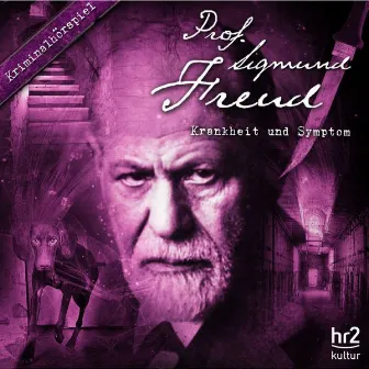 Folge 8: Krankheit und Symptom by Sigmund Freud