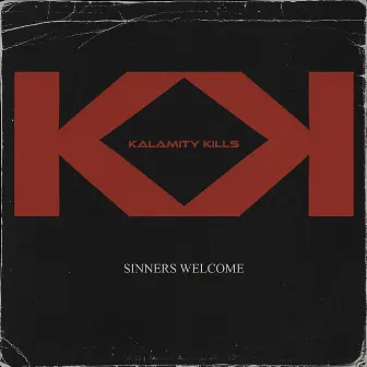 Sinners Welcome by KALAMITY KILLS