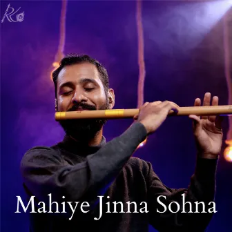 Mahiye Jinna Sohna (Flute Version) by Rahul Krishnan