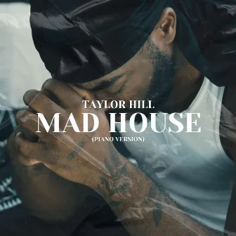 MAD HOUSE (Piano Version) by Taylor Hill