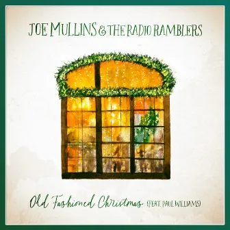 Old Fashioned Christmas (feat. Paul Williams) by Joe Mullins & The Radio Ramblers