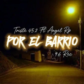 POR EL BARRIO by Triste 452