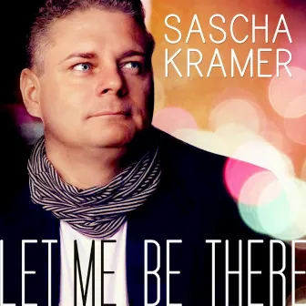 Let Me Be There by Sascha Kramer