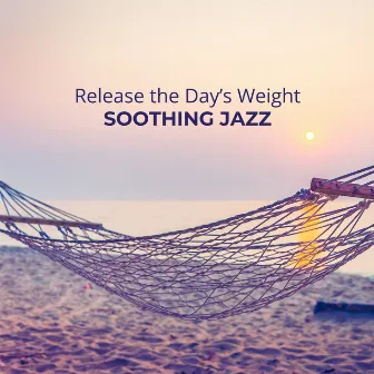 Release the Day’s Weight: Soothing Jazz for Evening Relaxation by Wonderful Jazz BGM