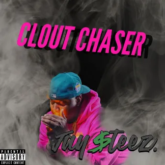 Clout Chaser by Jay $teez