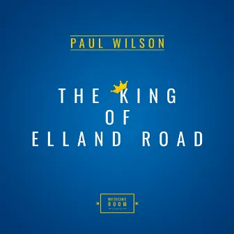 The King of Elland Road by Paul Wilson