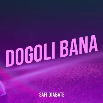 DOGOLI BANA by SAFI DIABATE