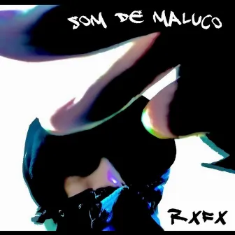 SOM DE MALUCO by Rxfx