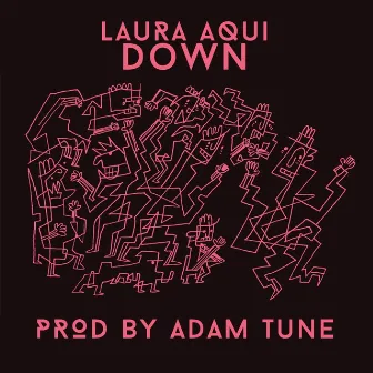 Down by Laura Aqui