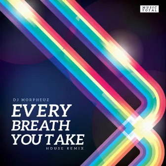 Every Breath You Take (House Remix) by Music Total