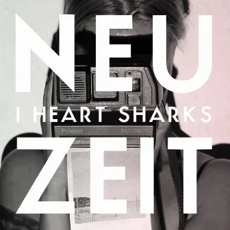 Neuzeit by I Heart Sharks