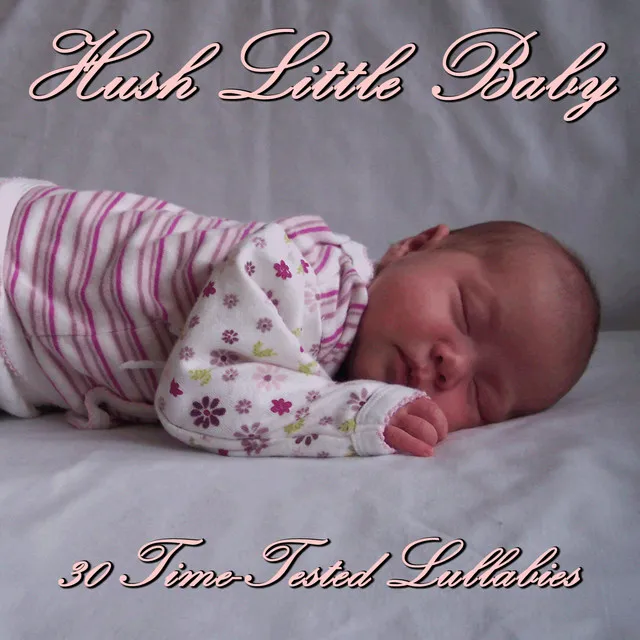 Hush Little Baby: 30 Time-Tested Lullabies