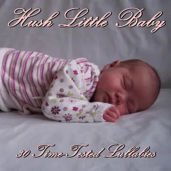 Hush Little Baby: 30 Time-Tested Lullabies by Lullaby Experts