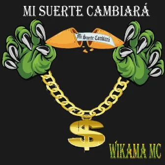 Mi suerte cambiará by Wikama Mc