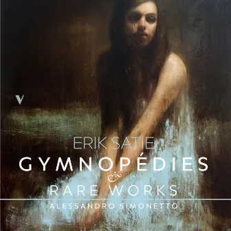 Satie: 3 Gymnopédies & Rare Works by Alessandro Simonetto