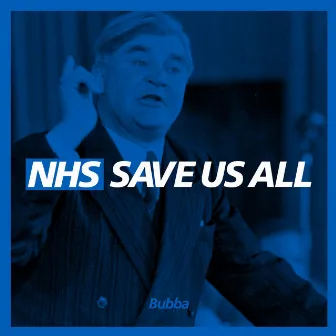 Nhs Save Us All by Bubba