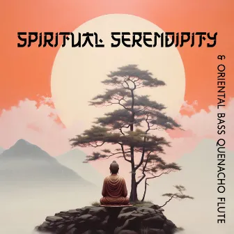 Spiritual Serendipity: Deep Meditation Music & Oriental Bass Quenacho Flute to Take You to Sanctuary of Timeless Tranquility, and Reflection by Maya Theravada