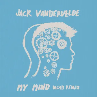 My Mind (MC4D Remix) by Jack Vandervelde