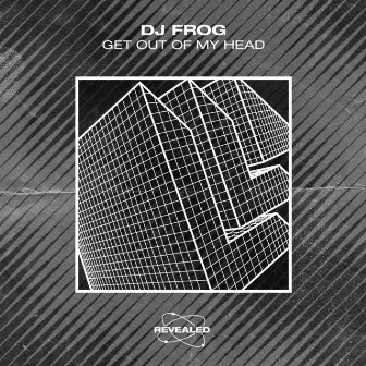 Get Out Of My Head by DJ Frog