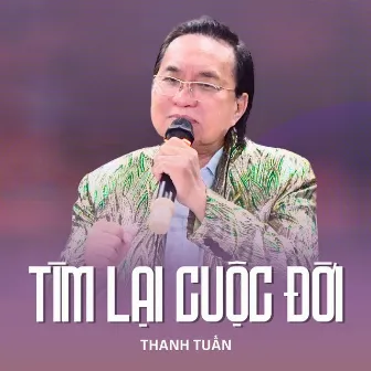 Tìm Lại Cuộc Đời by Thanh Tuấn