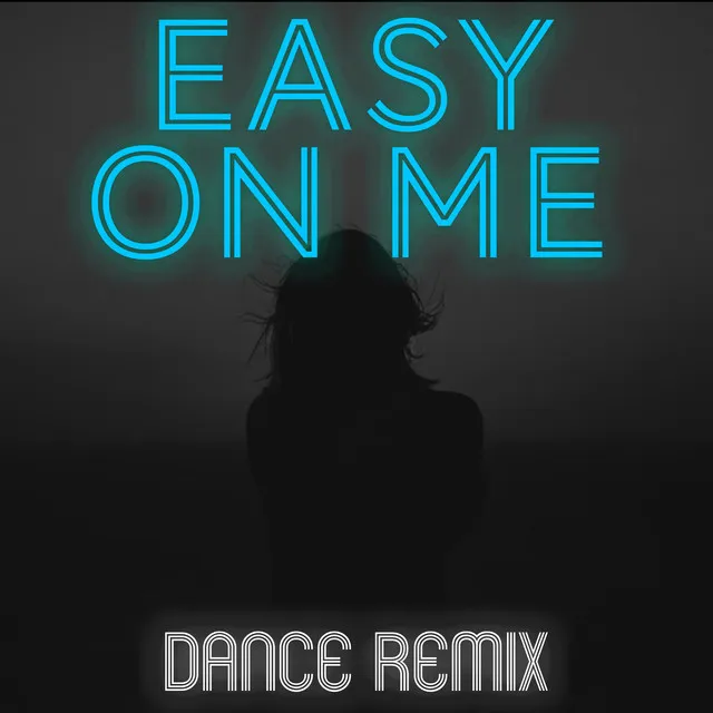 Easy on Me (Dance Remix)