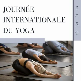 Journée internationale du yoga 2020: Musique zen relaxante pour cours de yoga by Le Monde du Yoga