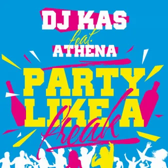 Party Like a Freak by DJ Kas