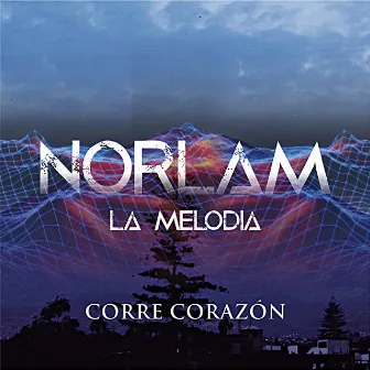 Corre Corazón by Norlam la Melodia