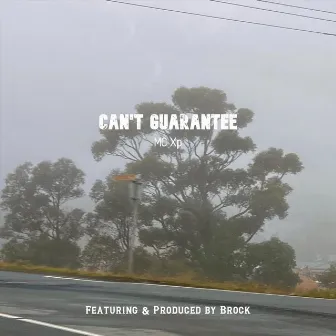 Can't Guarantee by MC Xp