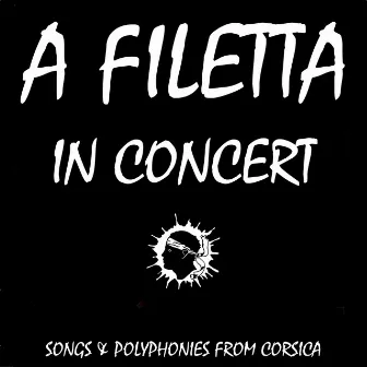 Songs and polyphonies from Corsica (In concert) by A Filetta