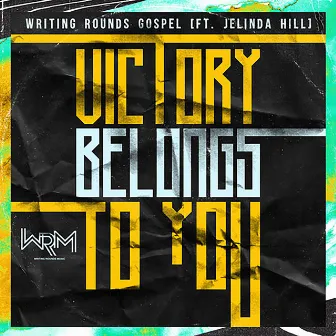 Victory Belongs to You by Writing Rounds Gospel