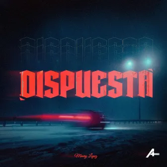 Dispuesta by Maury Lopez