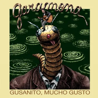 Gusanito, Mucho Gusto by Francisco Garamona