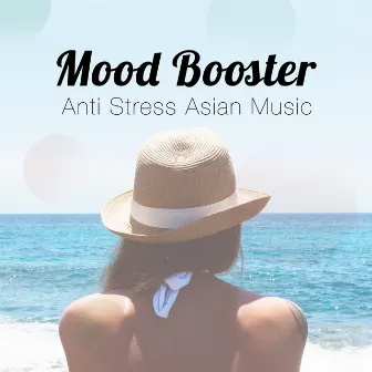 Mood Booster - Anti Stress Asian Music for Deep Relaxation by Unknown Artist