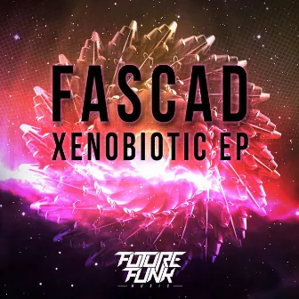 Xenobiotic EP by Fascad